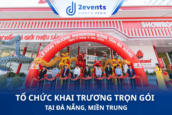 Công Ty Tổ Chức Sự Kiện Khai Trương D2 Events Đà Nẵng Miền Trung